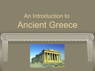 An Introduction to  Ancient Greece 