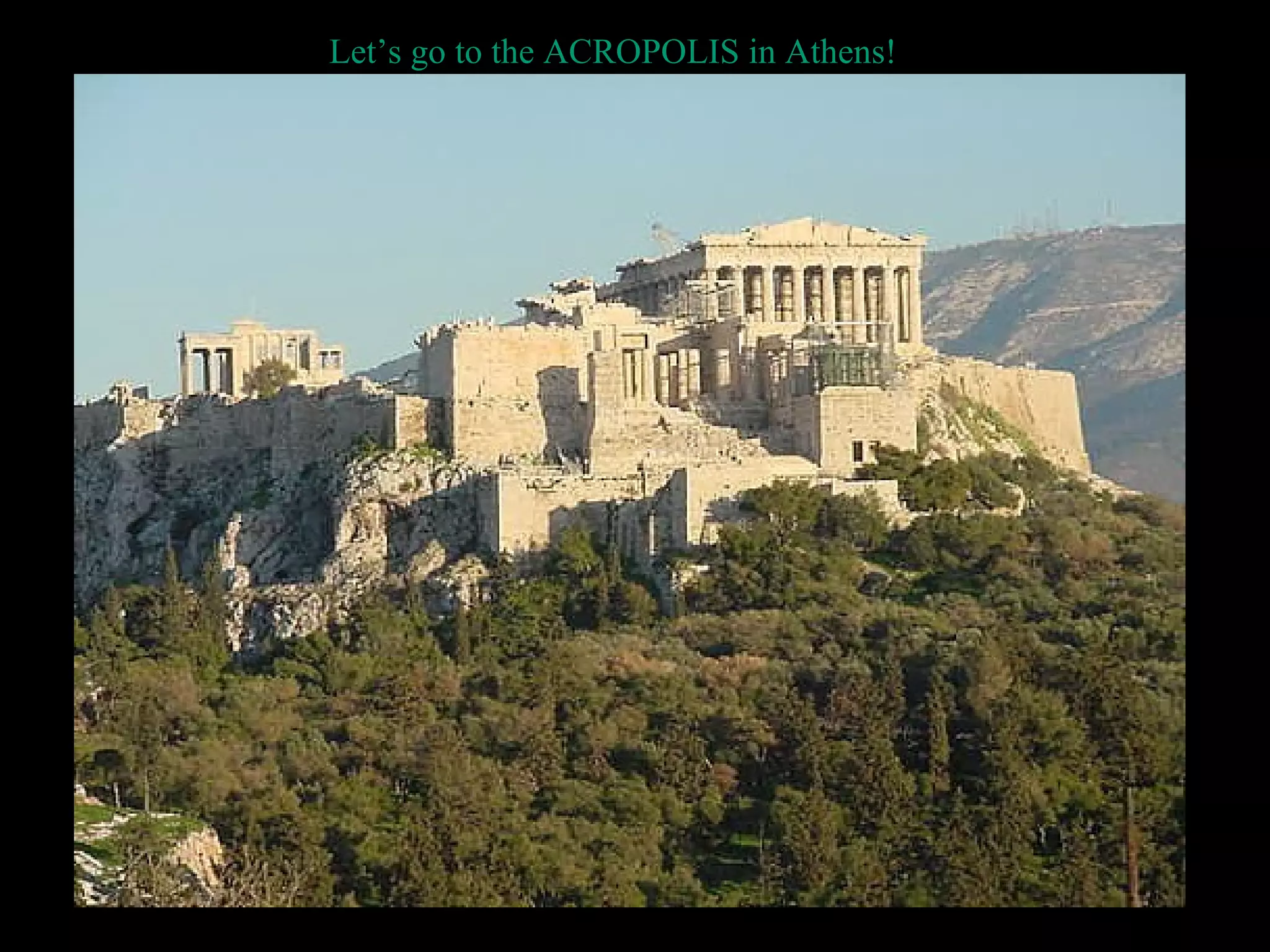 Let’s go to the ACROPOLIS in Athens!
 