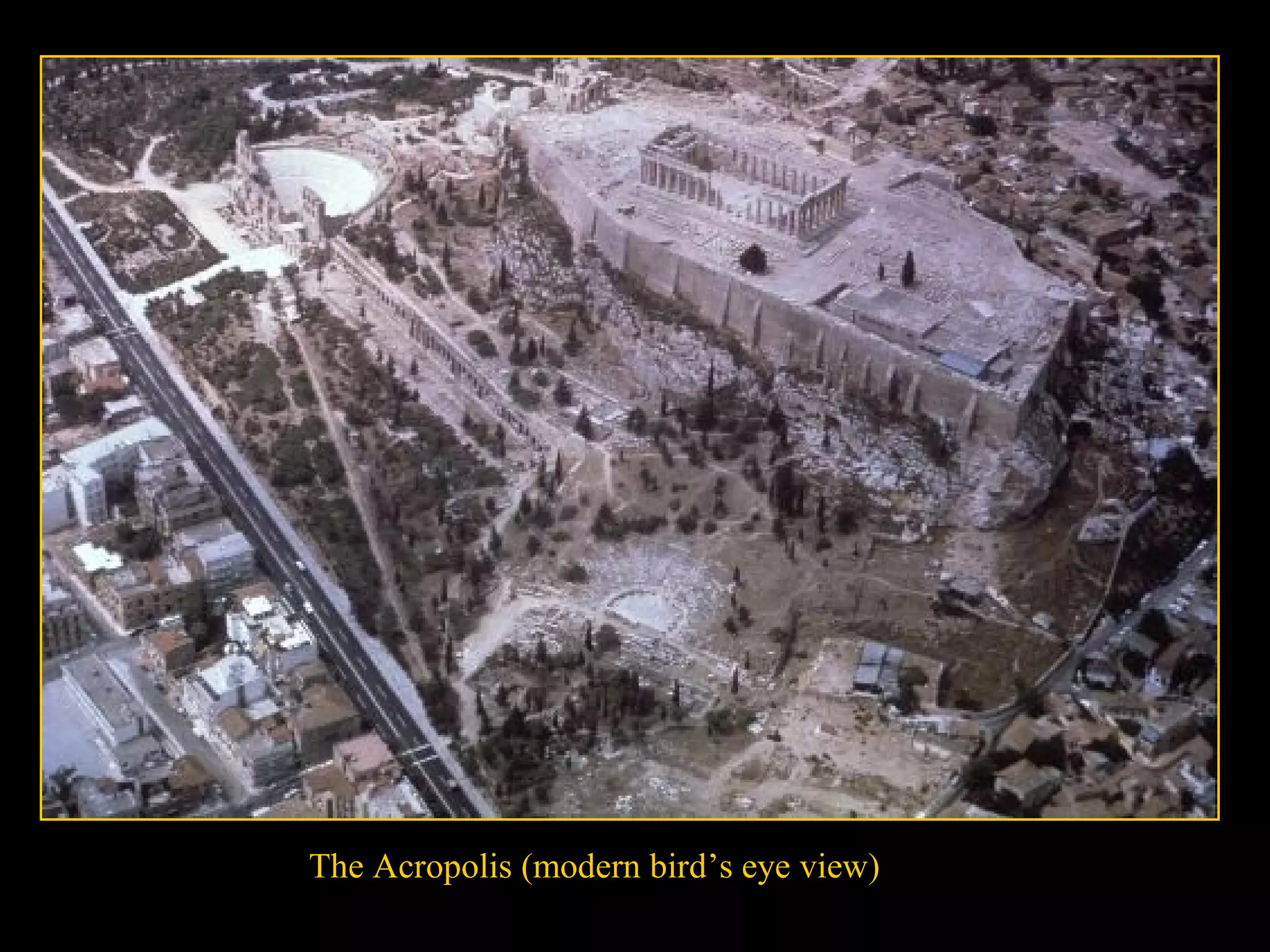 The Acropolis (modern bird’s eye view)
 