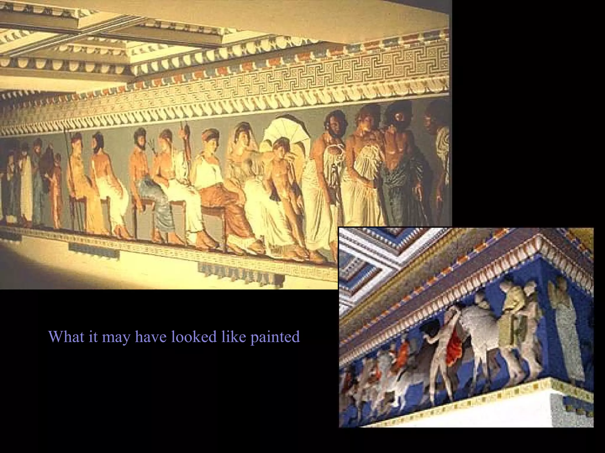 What it may have looked like painted
 