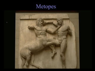 Metopes
 