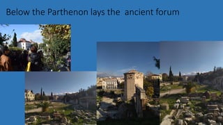 Below the Parthenon lays the ancient forum
 