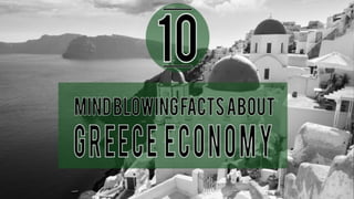 10 Mind blowing facts about Greece's Economy