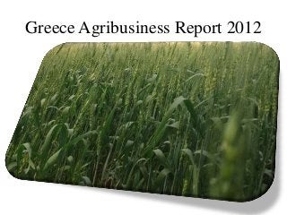 Greece Agribusiness Report 2012
 