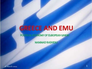 POLITICALECONOMY OF EUROPEANUNION
MAMMADRASHIDLI
18 March 2022 1
 