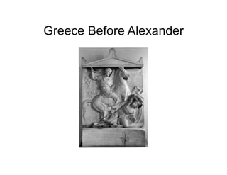 Greece Before Alexander

 