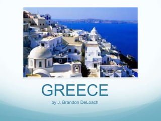 GREECE
by J. Brandon DeLoach
 