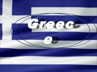 Greec
e
Greec
e
 