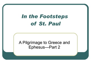 In the Footsteps  of St. Paul A Pilgrimage to Greece and Ephesus—Part 2 