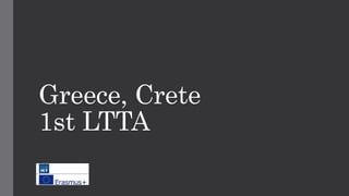 Greece, Crete
1st LTTA
 