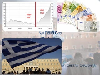 Greece
:Crisis
:BY CHETAN CHAUDHARI
 
