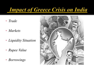 Impact of Crisis:South-eastern Europe:Greece’s foreign policy focus on the region and growing trade volumes between the countries, neighbouring Serbia, Albania, Macedonia, Romania, Bulgaria and Turkey cannot remain indifferent to the magnitude of the crisis next door. 