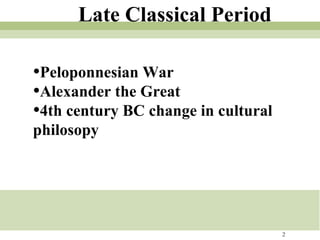 Late Classical Period Peloponnesian War Alexander the Great 4th century BC change in cultural philosopy 