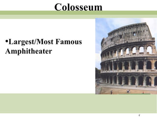 Colosseum Largest/Most Famous Amphitheater 