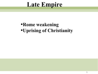 Late Empire Rome weakening Uprising of Christianity 