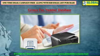 Greece Fax Number Database
816-286-4114|info@globalb2bcontacts.com| www.globalb2bcontacts.com
 