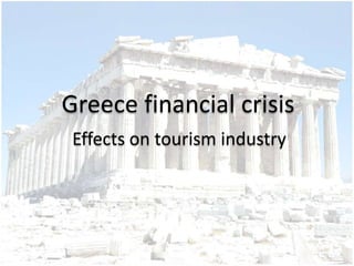 Greecefinancialcrisis Effects on tourismindustry 