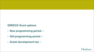 GREECE Grant options
- New programming period -

GREECEGREECE
- Old programming period - Greek development law -

 