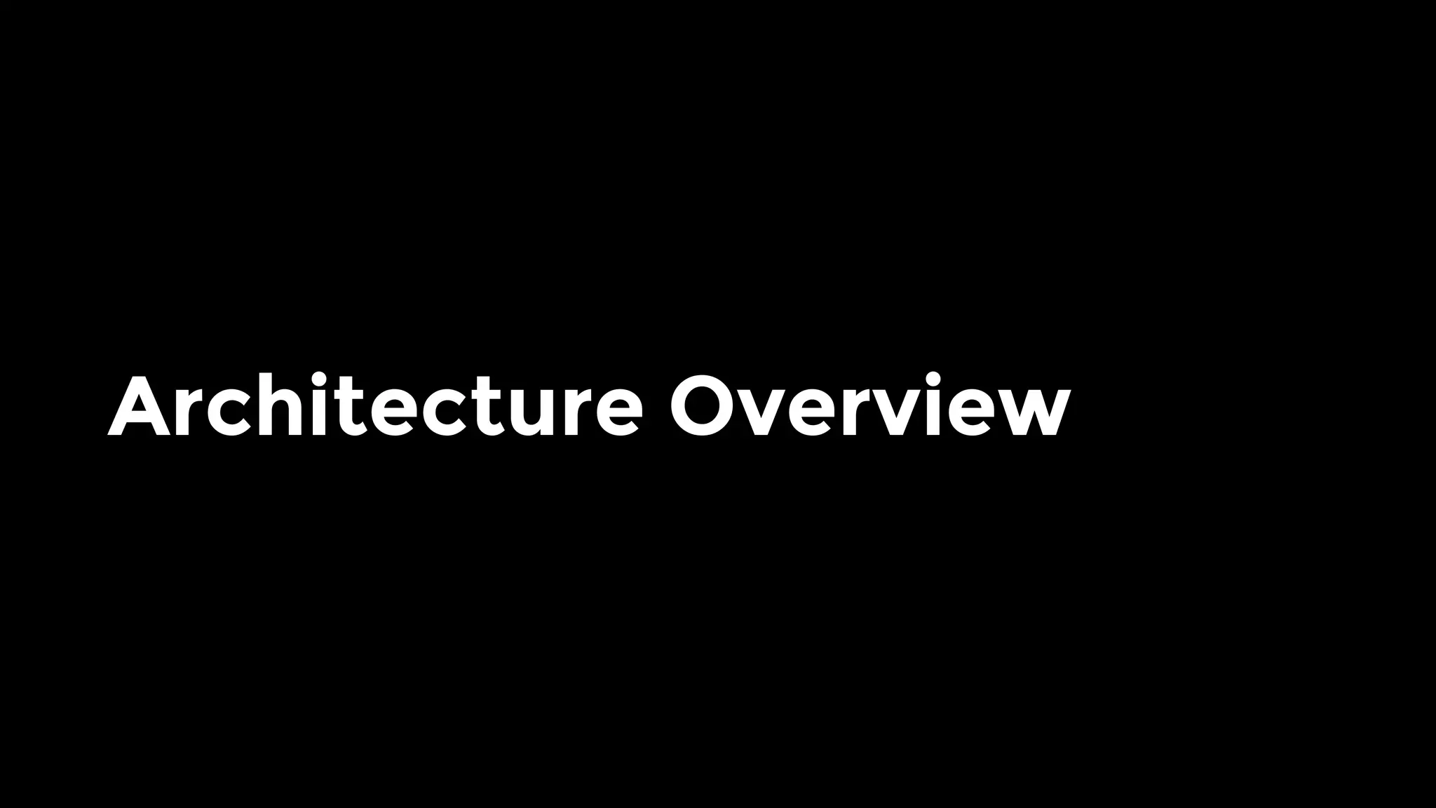 Architecture Overview
 