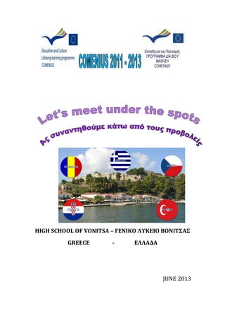 HIGH SCHOOL OF VONITSA – ΓΕΝΙΚΟ ΛΥΚΕΙΟ ΒΟΝΙΤΣΑΣ
GREECE - ΕΛΛΑΔΑ
JUNE 2013
 