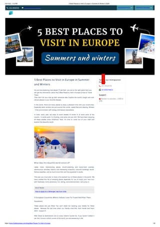 10/17/23, 1:12 PM 5 Best Places to Visit in Europe in Summer & Winter in 2024
+011 46520736 info@tripleibusiness.com Assessment Form CRS Point Calculator
5 Best Places to Visit in Europe in Summer
and Winters
Do you love exploring new places? If yes then, you are at the right place here you
will get the information about the 5 Best Places to Visit in Europe & How to Travel
There
Then don’t let your love go with someone else. Explore the world’s magni cent and
vibrant places in your favorite dresses.
In this world, there are many places to enjoy a pleasant time with your loved ones.
Especially when winters are just around the corner; sweat-free and relaxing. Winters
ll the environment with energy and beauty everywhere.
In India, every year, we enjoy di erent shades of winter in di erent parts of the
country. In some parts it is frosting, and some are just chill. We have been enjoying
all these shades since childhood. Now, it's time to come out of your shell and
explore the beautiful world.
What does this beautiful world consist of?
Lakes, rivers, mesmerizing places, mouth-watering and never-hard cuisines,
adventurous activities, historic and interesting museums, colourful buildings, world-
famous beaches, and so much more that can’t be explained in words.
This year you must plan to have a fun-packed tour of these places in the world. We
have created this list of amazing places especially for you to enjoy your next tour
with freshness, more adventure, fun, daring, and entertainment. Let’s jump in.
MUST READ:
How to apply for a Schengen visa from India
5 European Countries Where Indians Love To Travel And Plan Their
Vacations
These places are just Wow! You can’t resist not booking your tickets for these
places. Because the last time when our friends tried this, their hands and heart
didn’t support it.
Well, these ve destinations are on every Indian’s bucket list. If you haven’t added it
yet, don’t know in which corner of the world you are wandering in life.
Tal o our Immigration
Ex
k t
perts
+
011 46520736
+
91 8595744633
Support
Monday to saturday- 10AM to
6PM
C
o
n
t
a
c
t
H
e
r
e
!
https://www.tripleibusiness.com/blog/Best-Places-To-Visit-In-Europe 1/6
 