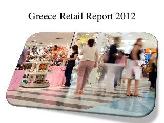 Greece Retail Report 2012
 