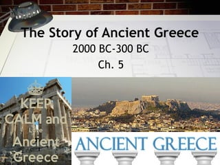 The Story of Ancient Greece
2000 BC-300 BC
Ch. 5
 