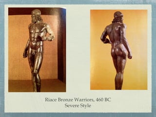 Riace Bronze Warriors, 460 BC
Severe Style
 