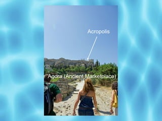 Acropolis




Agora (Ancient Marketplace)
 
