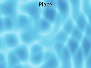 Place
 