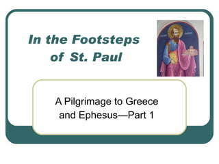 In the Footsteps  of St. Paul A Pilgrimage to Greece and Ephesus—Part 1 
