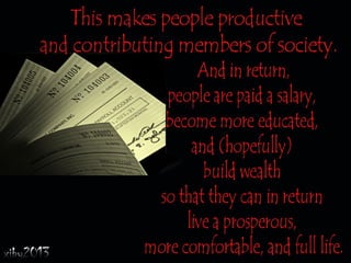 Greed is good and bad.