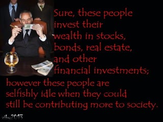 Greed is good and bad.