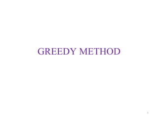 GREEDY METHOD 