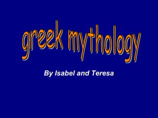 greek mythology By Isabel and Teresa 