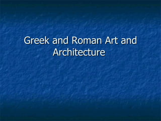 Greek and Roman Art and Architecture  