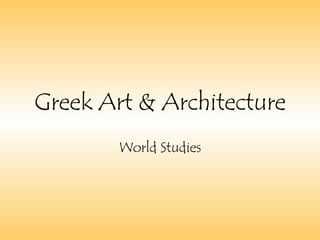 Greek Art & Architecture World Studies 