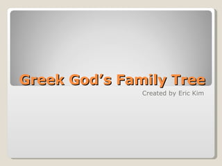 Greek God’s Family Tree Created by Eric Kim 