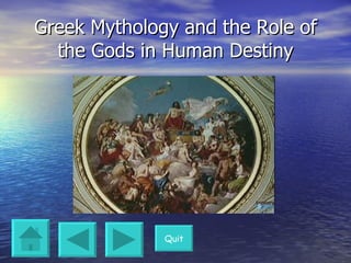 Greek Mythology and the Role of the Gods in Human Destiny Quit 