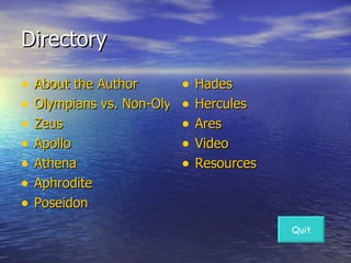 Directory About the Author Olympians vs. Non-Olympians Zeus Apollo Athena Aphrodite Poseidon Hades Hercules Ares Video Resources Quit 