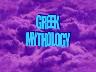 GREEK MYTHOLOGY 