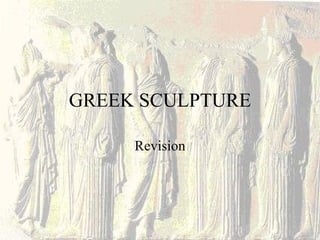 GREEK SCULPTURE Revision 