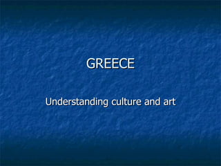 GREECE Understanding culture and art 