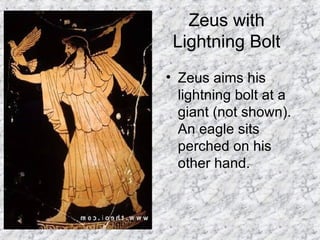 Zeus with Lightning Bolt Zeus aims his lightning bolt at a giant (not shown). An eagle sits perched on his other hand.  