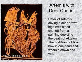 Artemis with Deer Chariot Detail of Artemis driving a deer-drawn biga (two steed chariot) from a painting depicting the death of Aktaion. The goddess holds a bow in one hand and wears a crown and veil.  