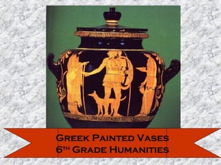 Greek Painted Vases 6 th  Grade Humanities 