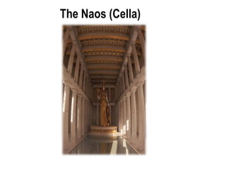 The Naos (Cella)
 