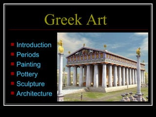 Greek Art ,[object Object],[object Object],[object Object],[object Object],[object Object],[object Object]