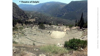 * Theatre of Delphi
 