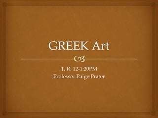 T, R, 12-1:20PM
Professor Paige Prater
 
